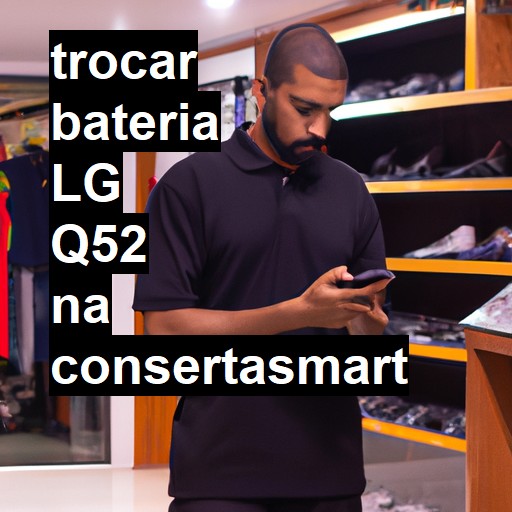 TROCAR BATERIA LG Q52 | Veja o preço