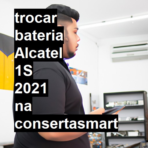 TROCAR BATERIA ALCATEL 1S 2021 | Veja o preço