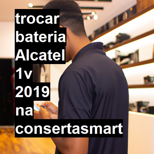 TROCAR BATERIA ALCATEL 1V 2019 | Veja o preço