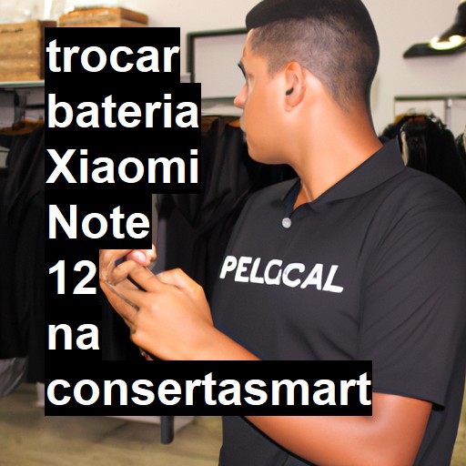 TROCAR BATERIA XIAOMI NOTE 12 | Veja o preço