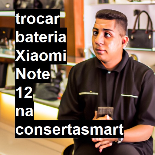 TROCAR BATERIA XIAOMI NOTE 12 | Veja o preço