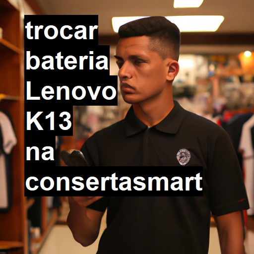 TROCAR BATERIA LENOVO K13 | Veja o preço