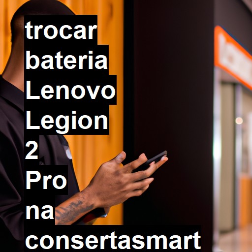 TROCAR BATERIA LENOVO LEGION 2 PRO | Veja o preço