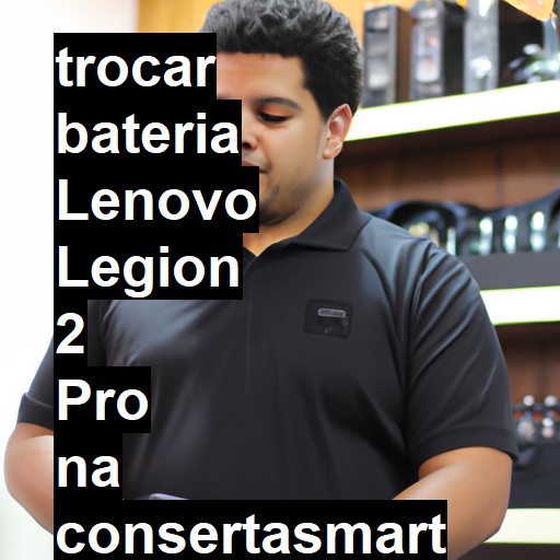 TROCAR BATERIA LENOVO LEGION 2 PRO | Veja o preço