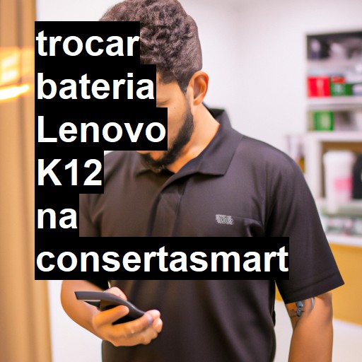 TROCAR BATERIA LENOVO K12 | Veja o preço