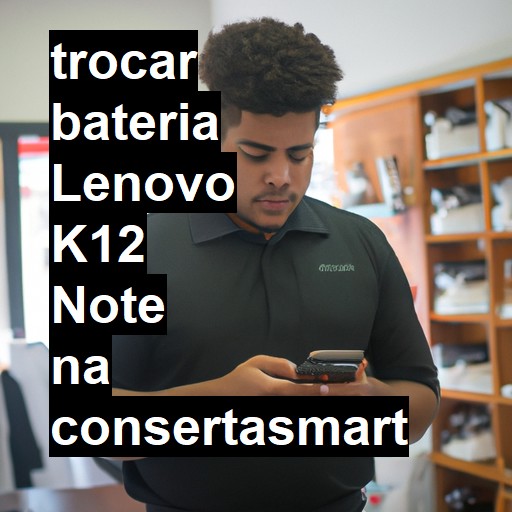 TROCAR BATERIA LENOVO K12 NOTE | Veja o preço