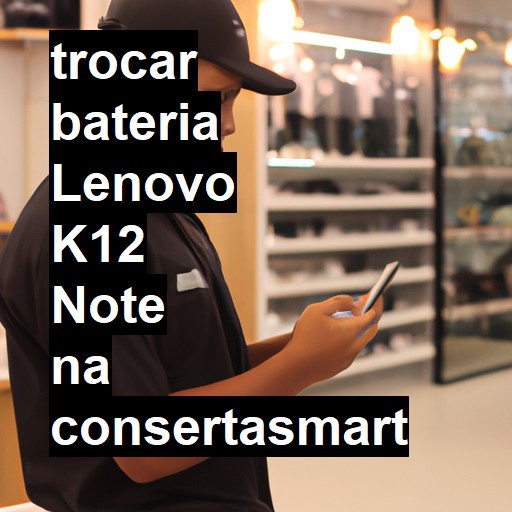 TROCAR BATERIA LENOVO K12 NOTE | Veja o preço