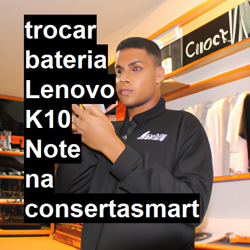 TROCAR BATERIA LENOVO K10 NOTE | Veja o preço