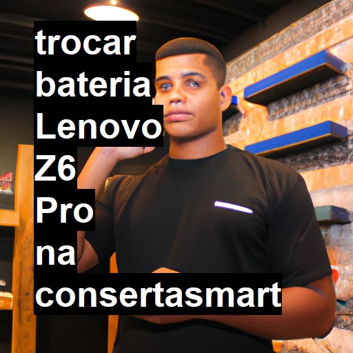 TROCAR BATERIA LENOVO Z6 PRO | Veja o preço