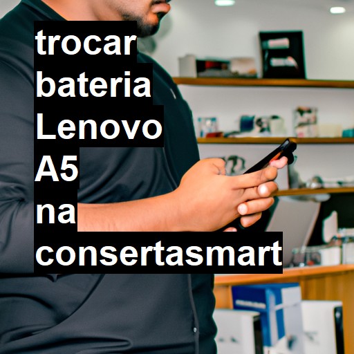 TROCAR BATERIA LENOVO A5 | Veja o preço