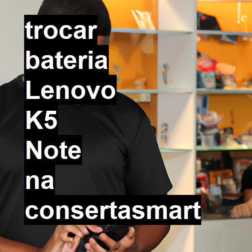 TROCAR BATERIA LENOVO K5 NOTE | Veja o preço