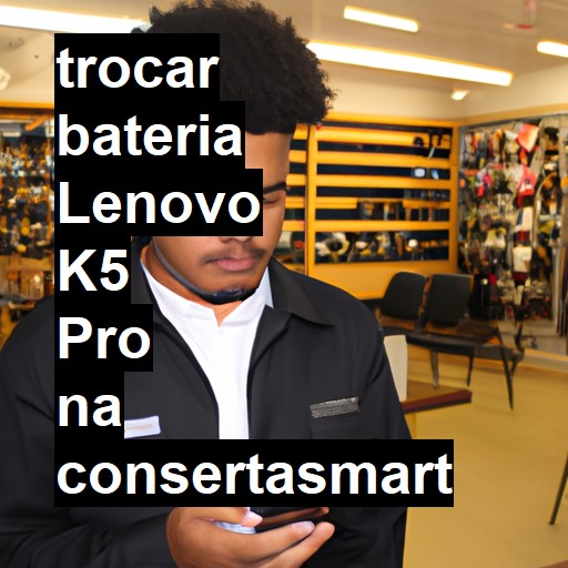 TROCAR BATERIA LENOVO K5 PRO | Veja o preço