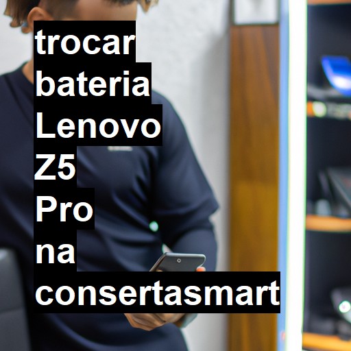 TROCAR BATERIA LENOVO Z5 PRO | Veja o preço