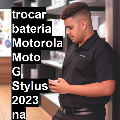 TROCAR BATERIA MOTOROLA MOTO G STYLUS 2023 | Veja o preço