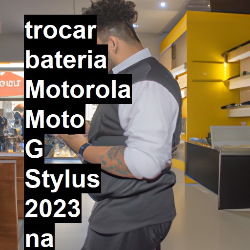 TROCAR BATERIA MOTOROLA MOTO G STYLUS 2023 | Veja o preço