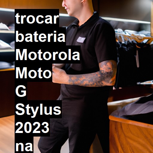 TROCAR BATERIA MOTOROLA MOTO G STYLUS 2023 | Veja o preço