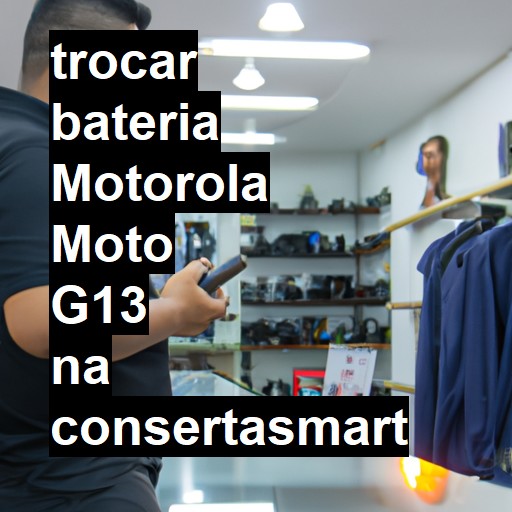 TROCAR BATERIA MOTOROLA MOTO G13 | Veja o preço