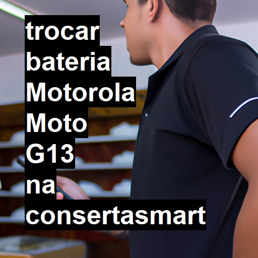 TROCAR BATERIA MOTOROLA MOTO G13 | Veja o preço