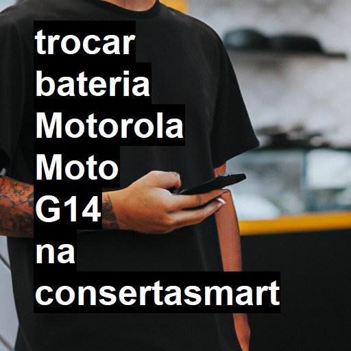 TROCAR BATERIA MOTOROLA MOTO G14 | Veja o preço