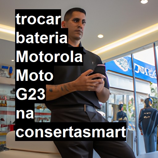 TROCAR BATERIA MOTOROLA MOTO G23 | Veja o preço