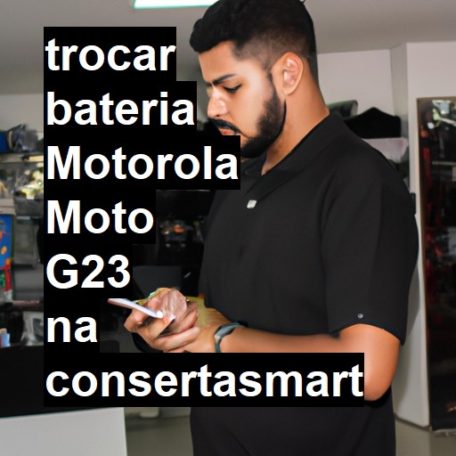 TROCAR BATERIA MOTOROLA MOTO G23 | Veja o preço