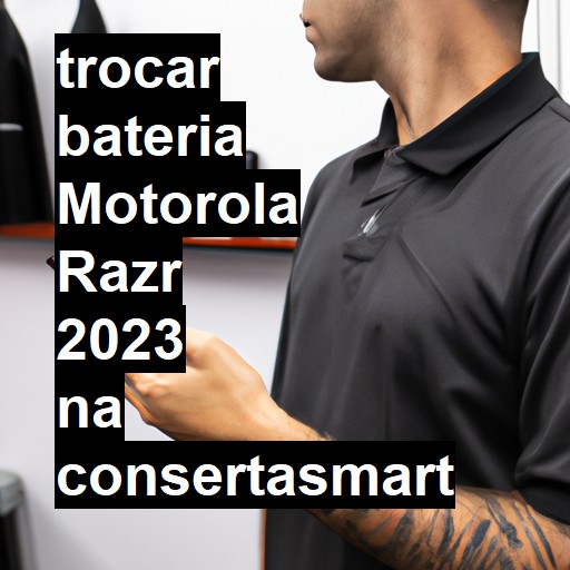TROCAR BATERIA MOTOROLA RAZR 2023 | Veja o preço