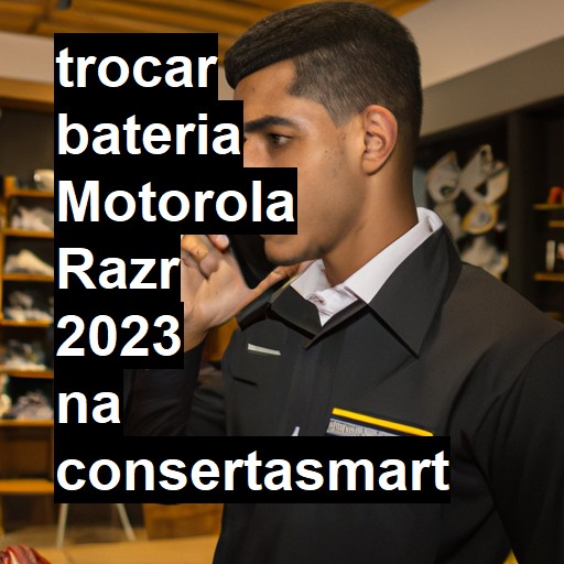 TROCAR BATERIA MOTOROLA RAZR 2023 | Veja o preço