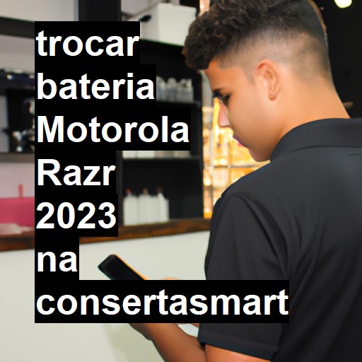 TROCAR BATERIA MOTOROLA RAZR 2023 | Veja o preço