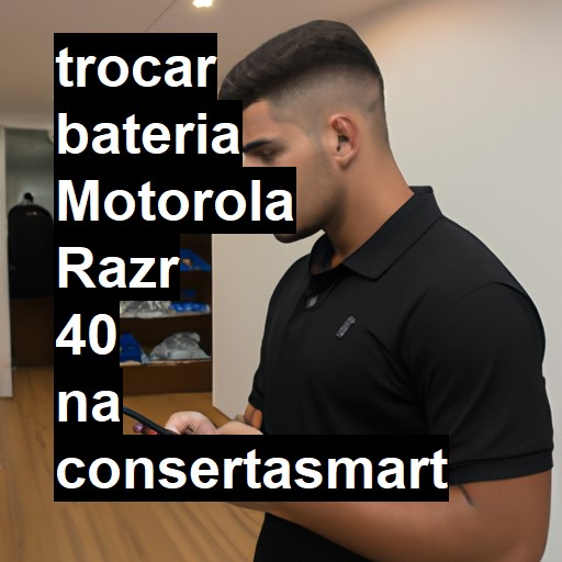 TROCAR BATERIA MOTOROLA RAZR 40 | Veja o preço