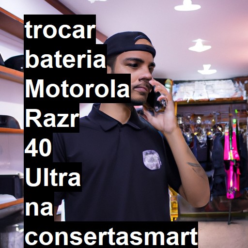 TROCAR BATERIA MOTOROLA RAZR 40 ULTRA | Veja o preço