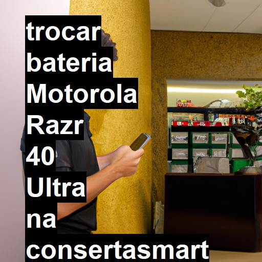 TROCAR BATERIA MOTOROLA RAZR 40 ULTRA | Veja o preço