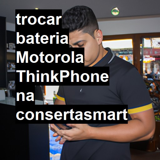 TROCAR BATERIA MOTOROLA THINKPHONE | Veja o preço