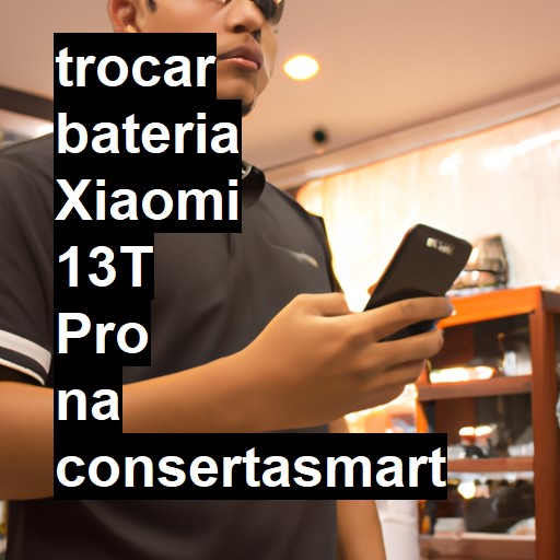 TROCAR BATERIA XIAOMI 13T PRO | Veja o preço