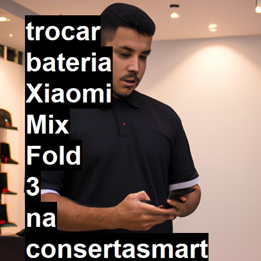 TROCAR BATERIA XIAOMI MIX FOLD 3 | Veja o preço