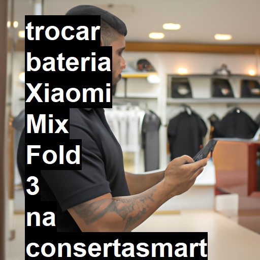 TROCAR BATERIA XIAOMI MIX FOLD 3 | Veja o preço