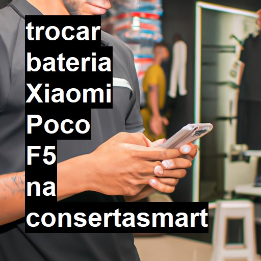 TROCAR BATERIA XIAOMI POCO F5 | Veja o preço