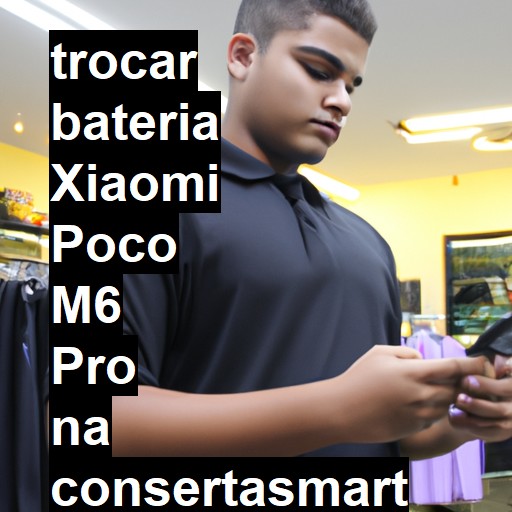 TROCAR BATERIA XIAOMI POCO M6 PRO | Veja o preço