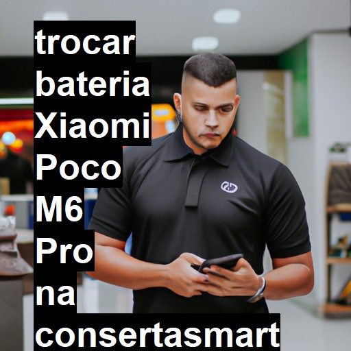 TROCAR BATERIA XIAOMI POCO M6 PRO | Veja o preço