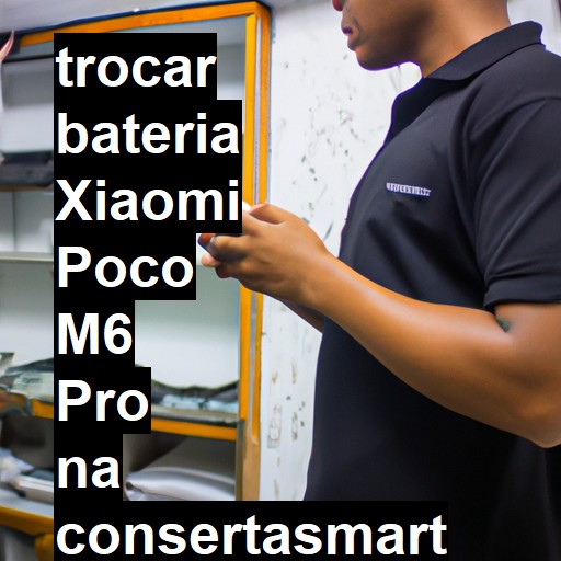 TROCAR BATERIA XIAOMI POCO M6 PRO | Veja o preço