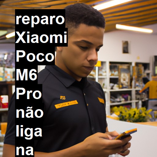 XIAOMI POCO M6 PRO NÃO LIGA | ConsertaSmart