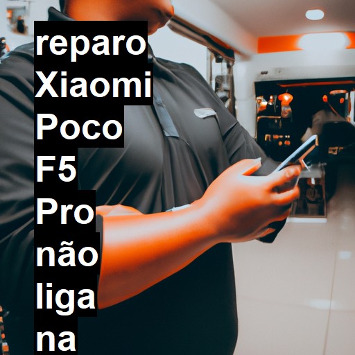 XIAOMI POCO F5 PRO NÃO LIGA | ConsertaSmart