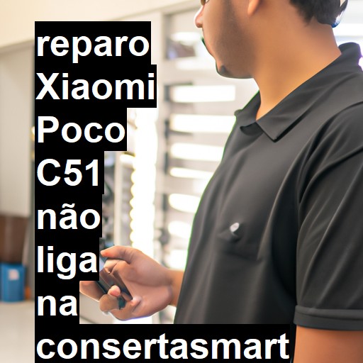 XIAOMI POCO C51 NÃO LIGA | ConsertaSmart