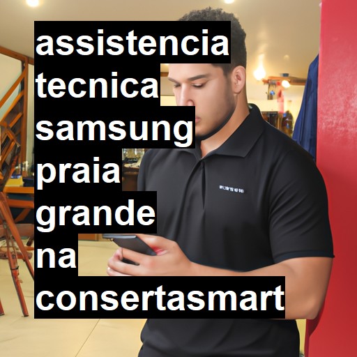 Assistência Técnica Samsung  em Praia Grande |  R$ 99,00 (a partir)