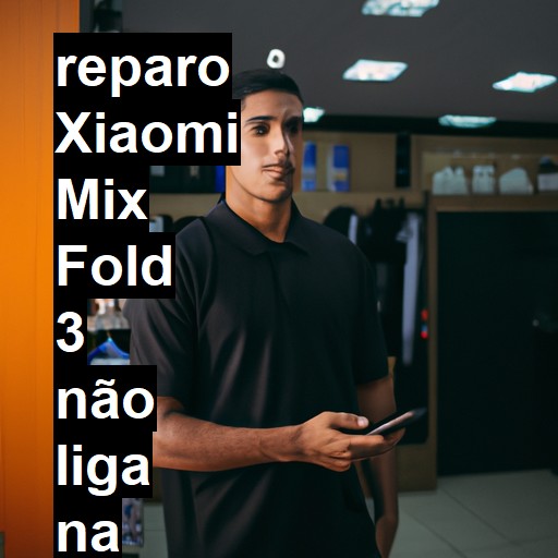 XIAOMI MIX FOLD 3 NÃO LIGA | ConsertaSmart