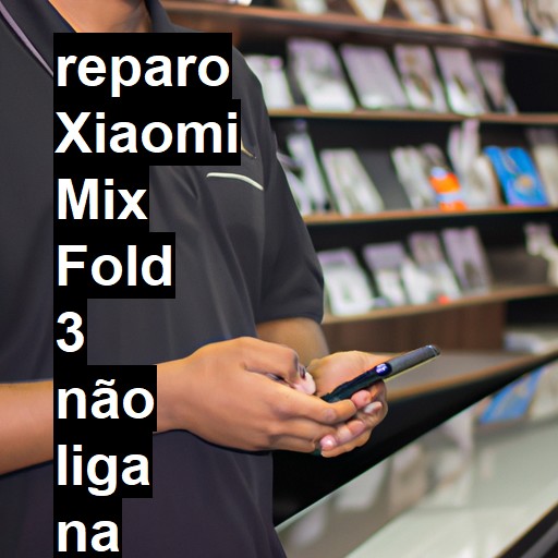 XIAOMI MIX FOLD 3 NÃO LIGA | ConsertaSmart