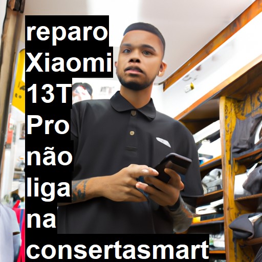 XIAOMI 13T PRO NÃO LIGA | ConsertaSmart