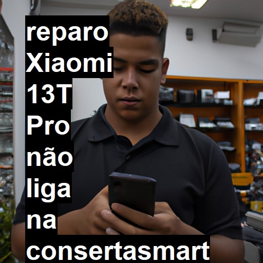 XIAOMI 13T PRO NÃO LIGA | ConsertaSmart