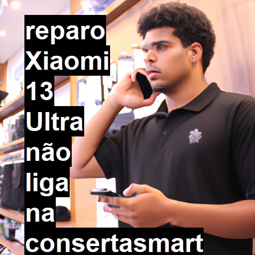 XIAOMI 13 ULTRA NÃO LIGA | ConsertaSmart