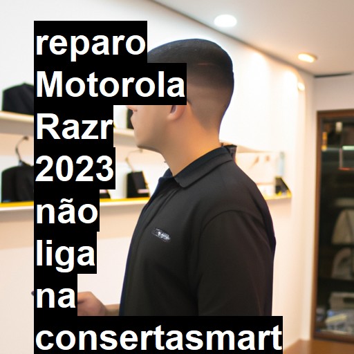 MOTOROLA RAZR 2023 NÃO LIGA | ConsertaSmart