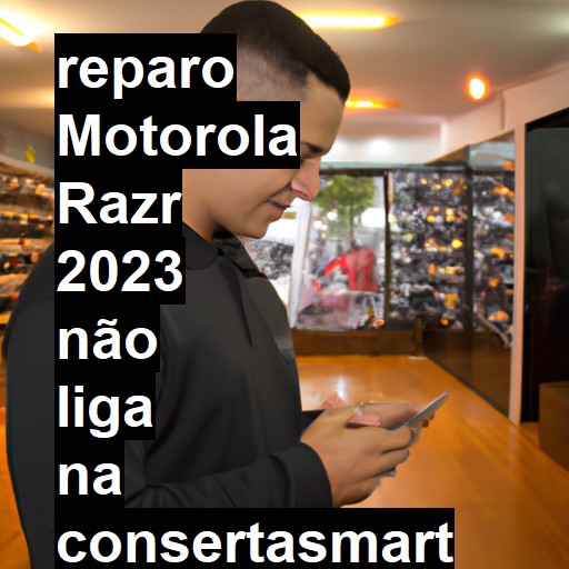 MOTOROLA RAZR 2023 NÃO LIGA | ConsertaSmart